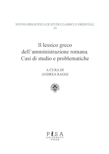 Il lessico greco dell'amministrazione romana. Casi di studio e problematiche