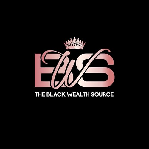 The Black Wealth Source Podcast Episode 4: 529 Savings Plans