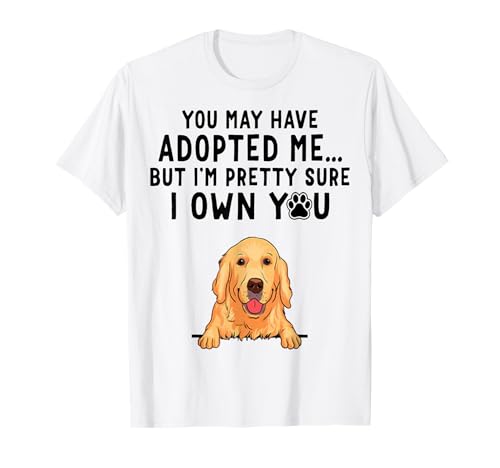 You May Have Adopted Me But I'm Pretty Sure I Own You T-Shirt