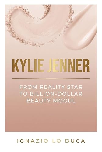 KYLIE JENNER : From Reality Star to Billion-Dollar Beauty Mogul