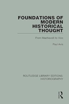 Paperback Foundations of Modern Historical Thought: From Machiavelli to Vico Book