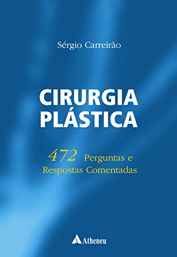 Cirurgia plástica – 472 perguntas e respostas comentadas: