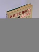 White House Brides: a New and Revealing History of Romance and Courtship in the President's Mansion B0006BOYNC Book Cover