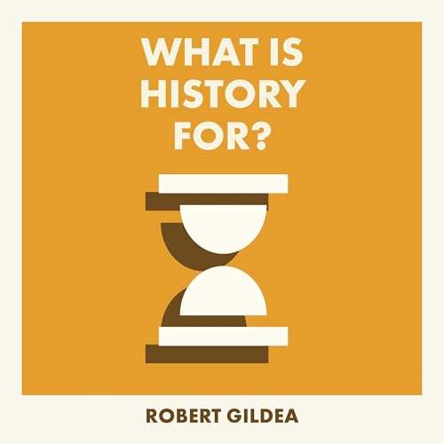 What Is History For? by Robert Gildea episode artwork