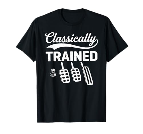 Classically Trained with Dimmer Manual Car Pedals Driving T-Shirt