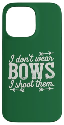I Don't Wear Bows, I Shoot Them - �ʔ����A�[�`�F���[ �X�}�z�P�[�X iPhone 14 Pro Max �p