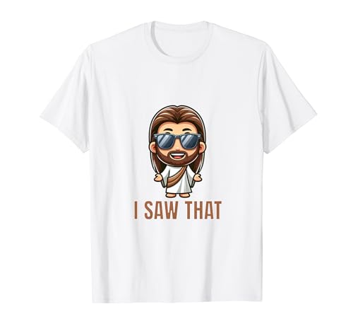 I Saw That Funny Jesus Meme Tee Funny Meme Quote Tees Camiseta