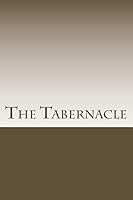 The Tabernacle: Beginner to Intermediate Study 1519511698 Book Cover