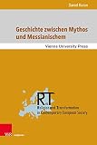 Geschichte zwischen mythos und Messianischem: Walter Benjamins Jetztzeit und die Aeit der Toten als humane Zeit