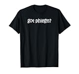 Photo Gallery got phlegm? divertente maglietta regalo per terapisti respiratori maglietta Photo Gallery got phlegm? divertente maglietta regalo per terapisti respiratori maglietta