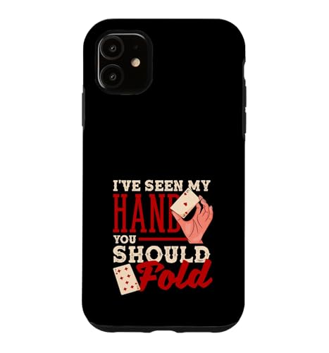 I 've Seen My Hand You Should Fold Texas Holdem �|�[�J�[ �X�}�z�P�[�X iPhone 11 �p