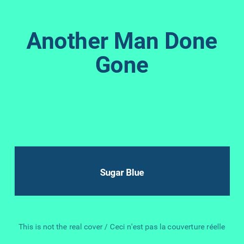 SUGAR BLUE - Another Man Done Gone - CD