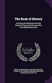 Hardcover The Book of History: A History of all Nations From the Earliest Times to the Present, With Over 8,000 Illustrations Book