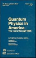 Quantum Physics in America: The Years Through 1935 (The History of Modern Physics 1800-1950 Vol 10) 0883185539 Book Cover