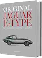 Original Jaguar E-Type: A Guide to Originality for Owners