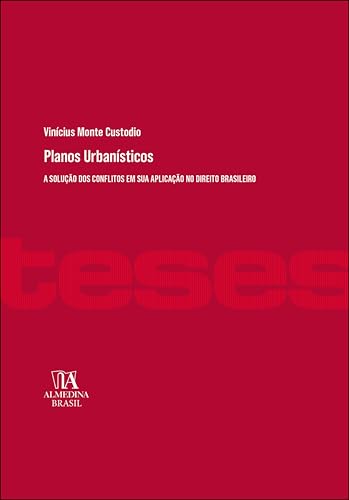 Planos urbanísticos: a solução dos conflitos em sua aplicação no direito brasileiro