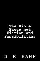 The Bible Facts not Fiction and Possibilities 1507847467 Book Cover