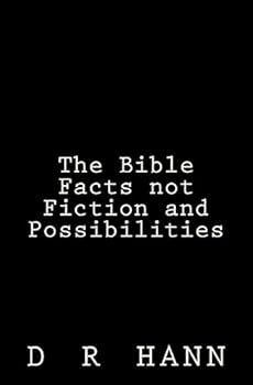 Paperback The Bible Facts not Fiction and Possibilities Book