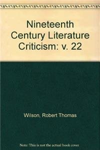 Nineteenth-Century Literature Criticism, Vol. 22 (Nineteenth-Century Literature Criticism, 22)      Hardcover – July 19, 1989