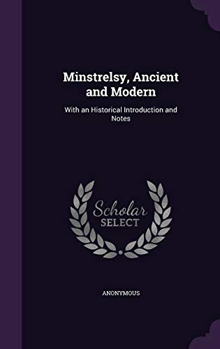 Minstrelsy, Ancient and Modern: With an Histori... 1341980820 Book Cover