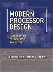 Modern Processor Design: Fundamentals of Superscalar Processors (McGraw-Hill Series in Electrical and Computer Engineering)