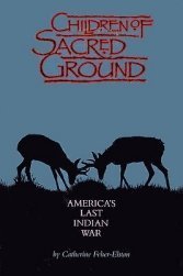 Hardcover Children of Sacred Ground: America's Last Indian War by Catherine Feher-Elston (1988-10-03) Book