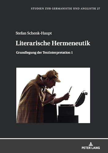 Literarische Hermeneutik: Grundlegung der Textinterpretation 1 (Studien zur Germanistik und Anglistik) (German Edition)