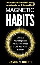 Get Insights on Ebook Summary Magnetic Habits: Daily Habits to Feel Wealthy and Live Your Best Life Now! (Master Your Mindset Series) Complete Guide Kindle & Audio Preview Best Seller