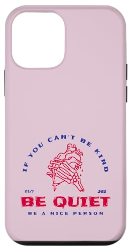 If You Can't Be Kind Be Quiet - Be A Nice Human(グラフィック) スマホケース iPhone 12 mini 用