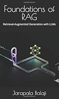 Foundations of RAG: Retrieval-Augmented Generation with LLMs B0F61XXJX9 Book Cover