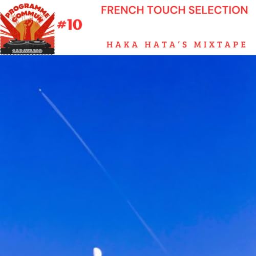 Programme commun #10 - Haka hat'as mixtape , french touch mix
