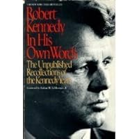 Robert Kennedy: In His Own Words : The Unpublished Recollections of the Kennedy Years 0792412230 Book Cover