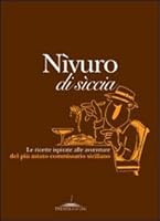 Nìvuro di sìccia. Le ricette ispirate alle avventure del più astuto commissario siciliano 8890340568 Book Cover