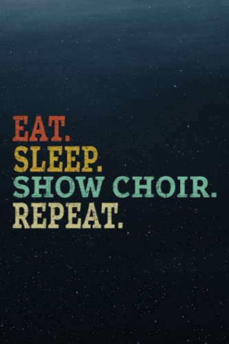 Sleep Diary - Eat Sleep Show Choir Repeat Motivational Gift ACE054b Pretty: Sleep Log And Insomnia Activity Tracker Book Journal Diary Logbook to ... Simple Undated & Flexible For Adults Men & W