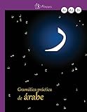  Gramática práctica de árabe (GRAMATICA CON BASE ESPA?OLA)