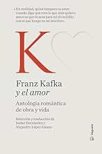 Franz Kafka y el amor: Antología romántica de obra y vida (Clásicos y el amor)