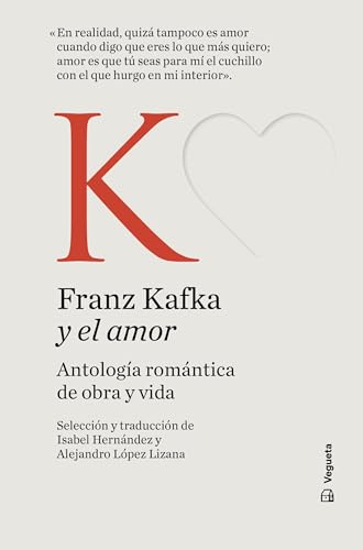 Franz Kafka y el amor: Antología romántica de obra y vida (Clásicos y el amor)
