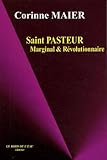 Saint Pasteur Marginal et Révolutionnaire - Corinne Maier 