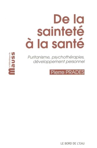 De la Saintete a la Sante: Puritanisme,Psychoterapies...