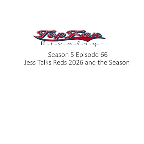 Season 5 Episode 66: Jess Talks 2026 Reds
