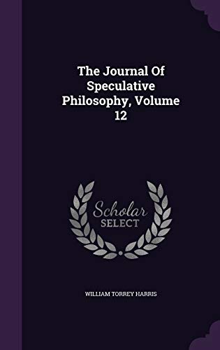 The Journal Of Speculative Philosophy, Volume 12 1343402026 Book Cover