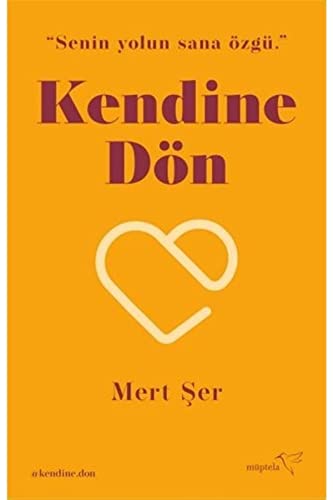 Kendine Dön: Senin yolun sana özgü.