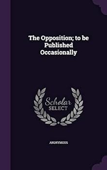 Hardcover The Opposition; to be Published Occasionally Book