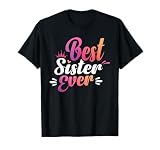 Sister Apparel Mothers Day Tee for The Best Sister Ever T-Shirt