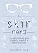 Produktbild The Skin Nerd: Your straight-talking guide to feeding, protecting & respecting your skin