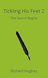 Tickling His Feet 2: The search begins (The Tickling His Feet Mysteries)