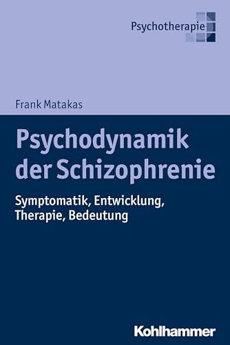 Psychodynamik der Schizophrenie: Symptomatik, Entwicklung, Therapie, Bedeutung