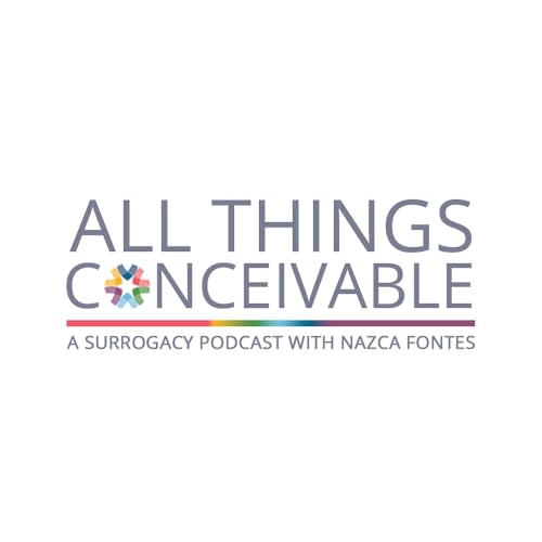 Page de couverture de All Things Conceivable: A Surrogacy Podcast with Nazca Fontes