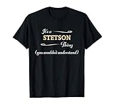 It's a STETSON Thing, You Wouldn't Understand | Name Gift - T-Shirt