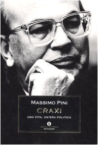 Craxi. Una vita, un'era politica
